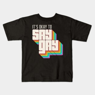 Its Okay to Say Gay Kids T-Shirt